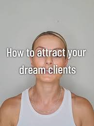 How to Attract Your Dream Clients Effectively
