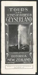 Tours And Scenes Of Interest In Geyserland Rotorua New Zealand Wairoa Geyser Wellington N Z Printed At The Gov Nz History Vintage Travel Posters Rotorua