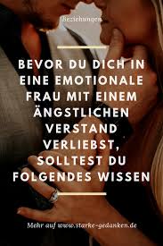 Und diese wenigen sollen sich bewähren, ehe du ihnen vertrauen schenkst. Bevor Du Dich In Eine Emotionale Frau Mit Einem Angstlichen Verstand Verliebst Solltest Du Folgendes Wissen Verstand Verliebt Vertrauen Liebe