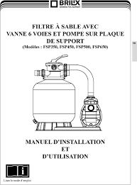 Filtre A Sable Avec Vanne 6 Voies Et Pompe Sur Plaque De Support Modeles Fsp350 Fsp450 Fsp500 Fsp650 Pdf Free Download