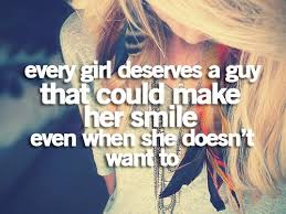 Laugh with her and not at her. I Do Not Deserve This Quotes Jail Time Every Girl Deserve A Guy That Could Make Her Smile Girlfriend Quotes Dogtrainingobedienceschool Com