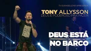 Baixar musica tony allysom / se eu tenho o hoje, sustenta o fogo listen to tony allysson in full in the spotify app. Tony Allysson Deus Esta No Barco Cc Youtube