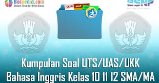 Kelengkapan nomor soal beserta urutannya. Lengkap Kumpulan Soal Uts Uas Ukk Bahasa Inggris Kelas 10 11 12 Sma Ma Terbaru Bospedia