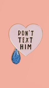 Don T Text Him Heart Tear Wallpaper Made By Laurette Instagram Laurette Evonen Pink Wallpaper Iphone Wallpaper Iphone Quotes Wallpaper