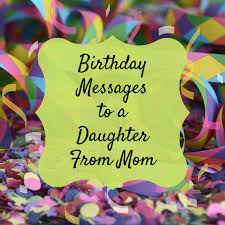The best are the happy birthday mom quotes from a daughter. Birthday Wishes Texts And Quotes For A Daughter From Mom Holidappy