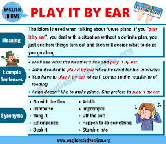 Play It By Ear Definition Useful Conversation Examples Synonyms List English Study Online English Study English Idioms Speaking Activities