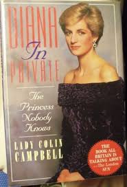The revealing biography of the princess of wales by renowned royal. Diana In Private The Princess Nobody Knows By Lady Colin Campbell