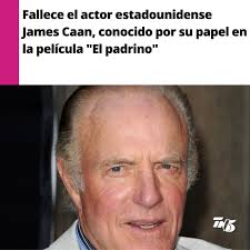 Fallece el actor estadounidense James Caan, a los 82 años de edad. James es  conocido por papeles como Sonny Corleone en El padrino, Paul Sheldon en  Misery y Ed Deline en la
