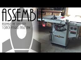 Assemble The Steel City 10inch Hybrid Table Saw Table Saw Hybrid Table Saw Steel City