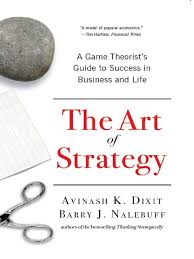 Get it as soon as fri, mar 12. Avinash K Dixit Barry J Nalebuff The Art Of Strategy A Game Theorist S Guide To Success In Business And Life 2008 Game Theory Strategist