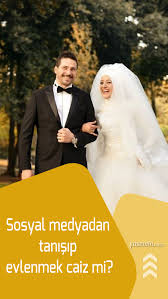 Internetten Tanisarak Evlilik Olur Mu Sosyal Medyadan Tanisip Evlenmek Caiz Mi Evlilik Sosyal Medya Kizlar