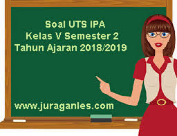 Ada juga lembaga pendidikan alquran yang menjadikan. Soal Uts Ipa Kelas 5 Semester 2 Terbaru Tahun Ajaran 2018 2019 Juragan Les