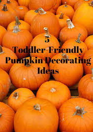 Creative and easy ideas for decorating pumpkins with kids. 5 Toddler Friendly Pumpkin Decorating Ideas Carly And Kin