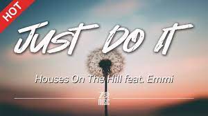 Houses On The Hill - Just Do It (feat. Emmi) [Lyrics / HD] | Featured Indie  Music 2021 - YouTube