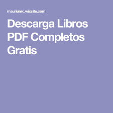 Descarga Libros Pdf Completos Gratis Pdf Books Spanish Books Ebooks Gratis