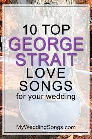 George Strait Love Songs For Your Wedding Micro Moments Country Love Songs George Strait Mother Son Dance Songs