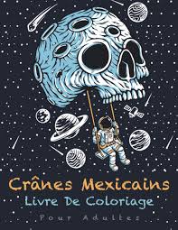 Une tête de mort mexicaine super colorée! Cranes Mexicains Livre De Coloriage Pour Adultes Dia De Los Muertos Coloriage Tete De Mort Le Jour Des Morts French Edition Edition Crane Muertos Mexicains 9798689572833 Amazon Com Books