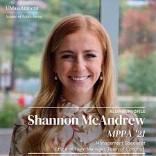 Meet Shannon McAndrew, MPPA '21, who now works as a Management Specialist  at the Town of Concord Town Manager's Office. “The program prepared me for  my role in several ways, but one