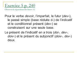 Conjuguez le verbe français devoir à tous les temps et tous les modes : Exercice 1 P 240 Reperer Les Bases Du Verbe Ppt Video Online Telecharger