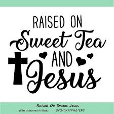 Free Free 242 Sweet Tea And Jesus Svg SVG PNG EPS DXF File