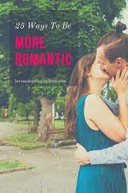 How To Be A More Romantic Guy | 25 Simple Way