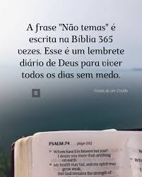 A Frase Nao Temas E Escrita Na Biblia 365 Vezes Esse E Um Lembrete Diario De Deus Para Viver Todos Os Dias Sem Medo Frases De Um Cristao