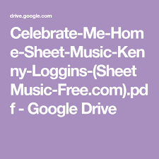 Celebrate Me Home Sheet Music Kenny Loggins Sheetmusic Free Com Pdf Google Drive Kenny Loggins Sheet Music