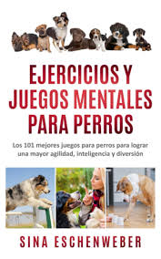 Inbox reservas via ⤵️ linktr.ee/juegosmentalesok. Ejercicios Y Juegos Mentales Para Perros Los 101 Mejores Juegos Para Perros Para Lograr Una Mayor Agilidad Inteligencia Y Diversion Spanish Edition Eschenweber Sina 9798718260625 Amazon Com Books