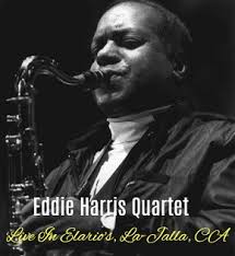 egroj world: Eddie Harris • Live In Elario's, La Jolla, CA
