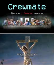 Jesus Was Not An Imposter There Is 1 Impostor Among Us In 2020 Stupid Memes Funny Christian Memes Funny Memes