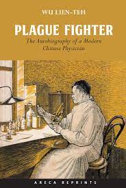 Over the past few months, an unknown disease had swept along the railways of manchuria, killing 99.9% of its victims. Plague Fighter The Autobiography Of A Modern Chinese Physician Amazon De Wu Lien Teh Bucher
