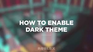 We enable anyone to imagine, create, and have fun with roblox shirt roblox roblox roblox memes play roblox brown hair roblox black hair roblox create avatar free. How To Enable Dark Theme Roblox Blog