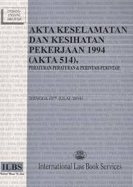 § pencegahan kemalangan adalah sebahagian daripada aspek penting pengurusan dan kemahiran yang baik. Akta Keselamatan Dan Kesihatan Pekerjaan 1994 Akta 514 Peraturan Peraturan Perintah Perintah