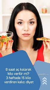 8 saat ac kalarak kilo verilir mi 3 haftada 15 kilo verdiren kalici diyet diyet kilo saglik
