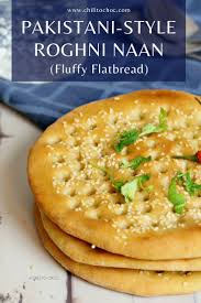 Pakistani Style Roghni Naan Chili To Choc Pakistani Desserts Recipes Pakistani Food