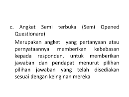 Bila jawaban pertanyaan semi terbuka, selain dari jawaban yang telah ditentukan maka jawaban lain yang dianggap cocok oleh responden masih diperkenankan untuk dijawab. Bab V Teknik Pengumpulan Data Angket Wawancara Ppt Download