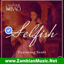 Watch premium and official videos free online. Zambian Music Download Selfish By Chanda Mbao Scott Mp3 Download Zambian Music Dotnet New Zambian Music