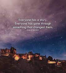 Everyone has a story quotes. Wisdom Quotes Everyone Has A Story Soloquotes Your Daily Dose Of Motivation Positivity Quotes And Sayings