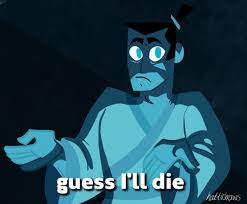 Meme Throwback Guess I Ll Die Memebase Funny Memes