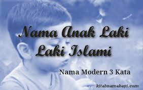 Nama anak laki laki modern unik islami. 14 Nama Anak Laki Laki Islami Modern 3 Kata Kitabnamabayi Comkumpulan Arti Nama Bayi 2 3 Kata Unik Keren