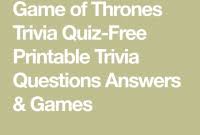 This is for the benefit of individuals, groups or organizations who may require that information. Game Of Thrones Trivia Questions And Answers Printable Printable Adult Trivia Questions And Answers