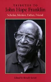 Tributes to John Hope Franklin: Scholar, Mentor, Father, Friend : Jarrett, Beverly,  Franklin, John Hope: Amazon.it: Libri
