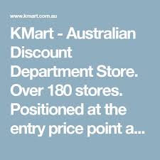 Kmart Australian Discount Department Store Over 180 Stores Positioned At The Entry Price Point And M Online Shopping Australia Price Point Department Store