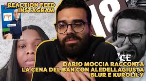 DARIO MOCCIA RACCONTA la CENA del BAN con ALEDELLAGIUSTA, BLUR e KUROLILY +  REACTION FEED INSTAGRAM