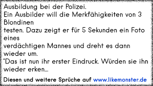 Ausbildung Bei Der Polizei Ein Ausbilder Will Die Merkfahigkeiten Von 3 Blondinen Testen Dazu Zeigt Er Fur 5 Sekun Tolle Spruche Und Zitate Auf Www Likemonster De