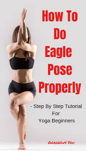 How To Do Eagle Pose Step By Step Tutorial Yoga For Beginners Eagle Pose Yoga Poses