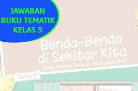 Jawaban Buku Tema 9 Kelas 5 Revisi 2018 Buku Kurikulum Berkelas