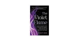 The Violet Flame: Ignite the Sacred ...