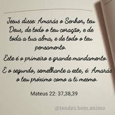 Mateus 22:37-39 - E Jesus disse-lhe:... - Tendes Bom Ânimo | Facebook