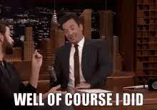 Check spelling or type a new query. Of Course You Did Gifs Tenor